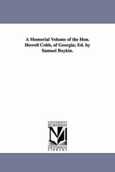 Paperback A Memorial Volume of the Hon. Howell Cobb, of Georgia; Ed. by Samuel Boykin. Book