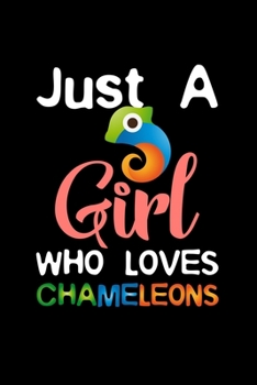 Paperback Just A Girl Who Loves Chameleons: Funny Chameleon Animal Lover - 110 Pages Notebook/Journal Book