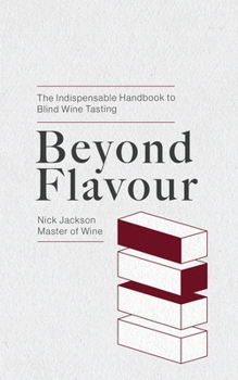 Paperback Beyond Flavour: The Indispensable Handbook to Blind Wine Tasting Book