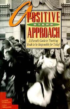 Paperback A Positive Steps Approach: A Parent's Guide to Teaching Youths to Be Responsible for Today! Book