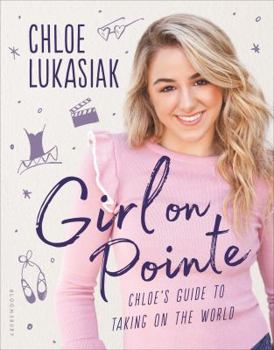 Hardcover Girl on Pointe: Chloe's Guide to Taking on the World Book