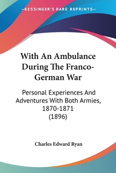 Paperback With An Ambulance During The Franco-German War: Personal Experiences And Adventures With Both Armies, 1870-1871 (1896) Book