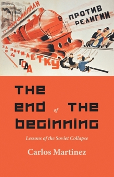 Paperback The End of the Beginning: Lessons of the Soviet collapse Book