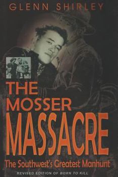 Paperback The Mosser Massacre: The Southwest's Greatest Manhunt Book