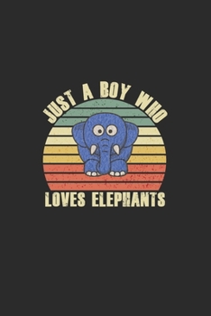Just A Boy Who Loves Elephants: Elephant Notebook | Baby Elephant Notebook / Journal - Cute Elephant Notebook Gift for Christmas