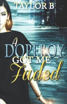 Paperback A Dope Boy Got Me Faded Book