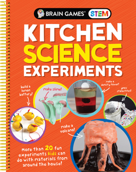 Spiral-bound Brain Games Stem - Kitchen Science Experiments: More Than 20 Fun Experiments Kids Can Do with Materials from Around the House! Book