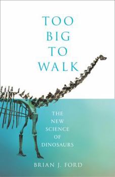 Hardcover Too Big to Walk: The New Science of Dinosaurs Book