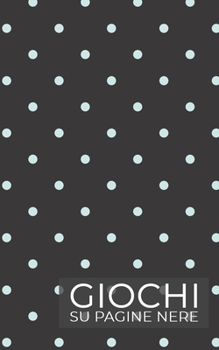 Giochi Su Pagine Nere: Tre intramontabili giochi - TRIS, IMPICCATO  e 4 IN LINEA -  su PAGINE  NERE ! Da fare  con pennarelli a vernice. (Italian Edition)