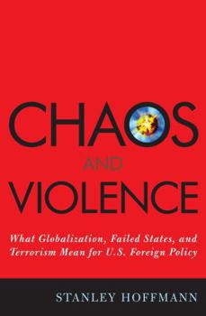 Hardcover Chaos and Violence: What Globalization, Failed States, and Terrorism Mean for U.S. Foreign Policy Book