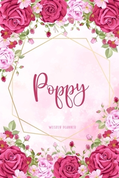Poppy Weekly Planner: Custom Personal Name To Do List Academic Schedule Logbook Appointment Notes School Supplies Time Management Watercolor Pink Floral Cute Gift