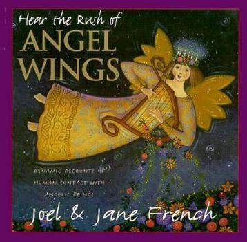 Hardcover Hear the Brush of Angel Wings: Dynamic Accounts of Human Contact with Angelic Beings Book