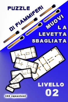 Paperback Puzzle di fiammiferi Muovi la levetta sbagliata: Livello 02 [Italian] Book