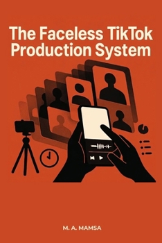 The Faceless TikTok Production System: Publish 2 High-Retention Videos Every Day for 30 Days — Without Showing Your Face or Burning Out