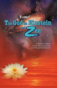 Paperback E=mc2 the God in Einstein and Zen: A Skeptic's Search for the Meaning of Life and Personal Redemption Book