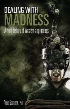 Paperback Dealing with Madness: A Brief History of Western Approaches Book