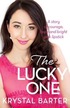 The Lucky One: A story of courage, hope and bright pink lipstick