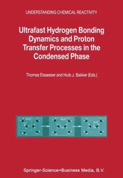 Paperback Ultrafast Hydrogen Bonding Dynamics and Proton Transfer Processes in the Condensed Phase Book