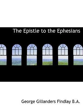 Paperback The Epistle to the Ephesians [Large Print] Book