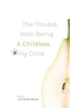 Paperback The Trouble with Being a Childless Only Child Book