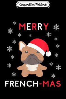 Composition Notebook: Merry French Mas - Funny Christmas French Bulldog XMas Dog  Journal/Notebook Blank Lined Ruled 6x9 100 Pages