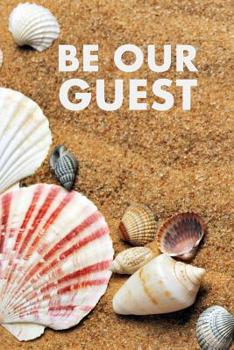 BE OUR GUEST: GUEST REVIEWS FOR AIRBNB, HOMEAWAY, BOOKINGS, HOTELS, CAFE, B&B, MOTEL - FEEDBACK & REVIEWS FROM GUESTS, 100 PAGE. GREAT GIFT IDEA FOR ... GIFT, PRESENT FOR OWNER, HOTELS, B&B, THANKS