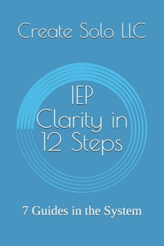 Paperback IEP Clarity in 12 Steps: 7 Guides in the System Book