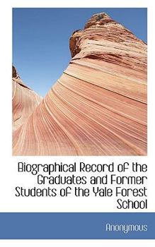 Paperback Biographical Record of the Graduates and Former Students of the Yale Forest School Book