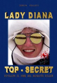 Paperback Lady Diana Top Secret: Rivelato Il Nome del Mandante Killer [Italian] Book