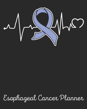 Esophageal Cancer Planner: Esophageal Cancer Journal Notebook (8x10), Esophageal Cancer Books, Esophageal Cancer Gifts, Esophageal Cancer Product