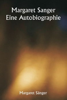 Margaret Sanger Eine Autobiographie (German Edition)
