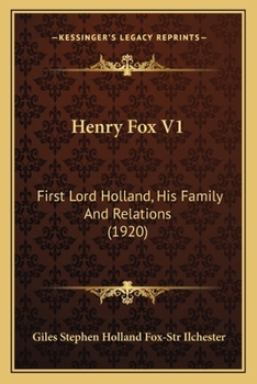 Henry Fox V1: First Lord Holland, His Family And Relations