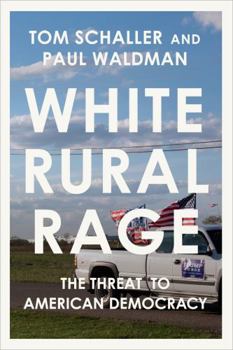 Hardcover White Rural Rage: The Threat to American Democracy Book