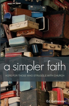 Paperback A simpler faith - Hope for people who Struggle with Church Book