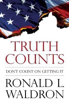 Paperback Truth Counts: Don't Count on Getting It Book