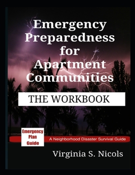 Paperback Emergency Preparedness for Apartment Communities - THE WORKBOOK: A Neighborhood Disaster Survival Guide Book