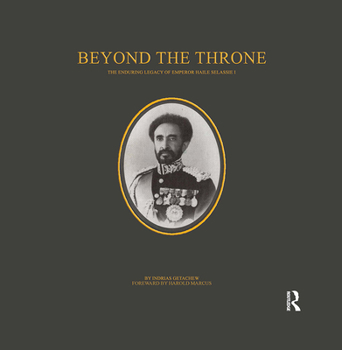 Hardcover Beyond the Throne: The Enduring Legacy of Emperor Haile Selassie I Book