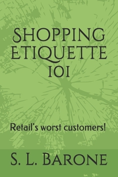 Paperback Shopping Etiquette 101: Retail's worst customers! Book