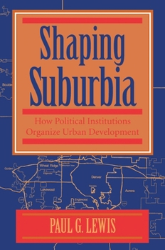 Paperback Shaping Suburbia: How Political Institutions Organize Urban Development Book