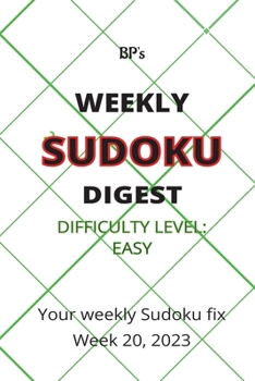 Paperback Bp's Weekly Sudoku Digest - Difficulty Easy - Week 20, 2023 Book