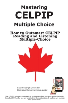 Paperback Mastering CELPIP Multiple Choice: How to Outsmart CELPIP Reading and Listening Multiple-Choice Book