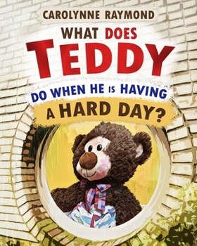Paperback What Does Teddy Do When He Is Having a Hard Day?: A Story About Feelings and Finding Calm Book