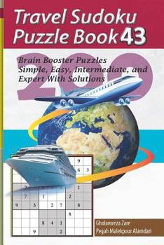 Paperback Travel Sudoku Puzzle Book 43: 200 Brain Booster Puzzles - Simple, Easy, Intermediate, and Expert with Solutions [Large Print] Book
