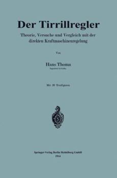 Paperback Der Tirrillregler: Theorie, Versuche Und Vergleich Mit Der Direkten Kraftmaschinenregelung [German] Book