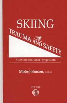 Skiing Trauma and Safety: Sixth International Symposium (Astm Special Technical Publication // Stp 938)