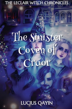 The Sinister Coven of Cruor (The LeClair Witch Chronicles)