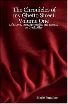 Paperback The Chronicles of My Ghetto Street Volume One: Life, Love, Lust, Spirituality and Ecstasy on Crack Alley Book