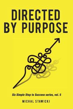 Paperback Directed by Purpose: How to Focus on Work That Matters, Ignore Distractions and Manage Your Attention Over the Long Haul Book