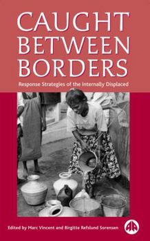 Paperback Caught Between Borders: Response Strategies of the Internally Displaced Book
