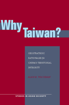 Paperback Why Taiwan?: Geostrategic Rationales for China's Territorial Integrity Book